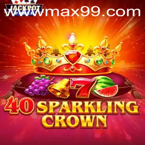 Discover the Exciting World of 40SparklingCrown with MAX99