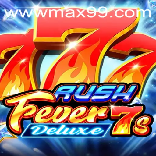 Exciting Gameplay Awaits in RushFever7sDeluxe with MAX99 Mode